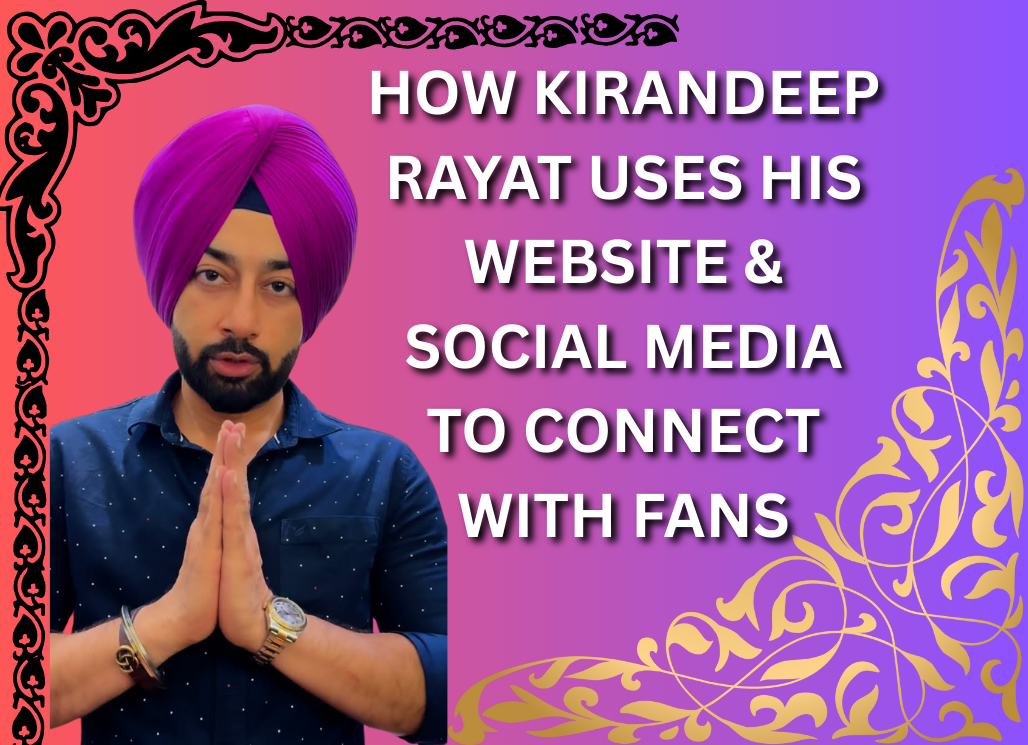 How Kirandeep Rayat Uses His Website & Social Media to Connect with Fans