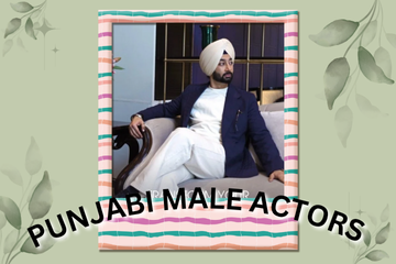 Not Just Stars, But Stories—Meet the Punjabi Male Actors Changing Cinema, One Role at a Time