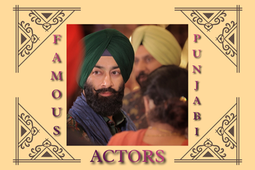 The Pride of Punjab: Famous Punjabi Actors Who Are Winning Global Recognition