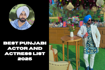Who’s Who in Punjabi Cinema 2025: Best Actors and Actresses Ranked